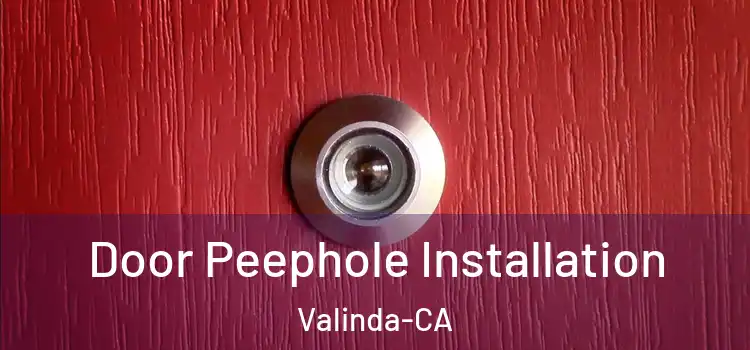  Door Peephole Installation Valinda-CA