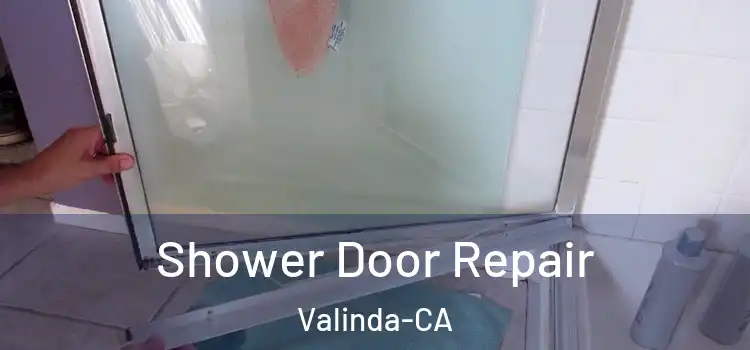  Shower Door Repair Valinda-CA